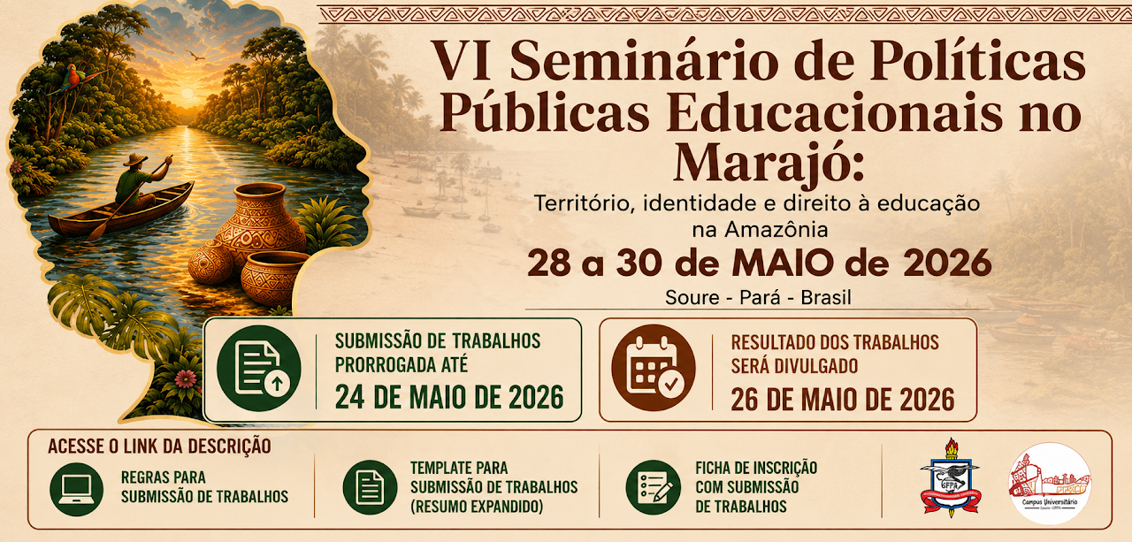O Comitê Cientifico do VI Seminário de Políticas Públicas Educacionais no Marajó prorroga o prazo de submissão de Trabalhos até o dia 24 de maio de 2026.